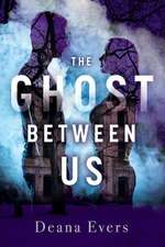 The Ghost Between Us: Volume 1