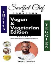 Soulful Chef Vegan & Vegetarian Edition Vol 1: Volume 1