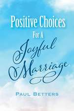 Positive Choices for a Joyful Marriage