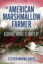 The American Marshmallow Farmer: Asking, What Is Water Volume 1