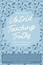 Untold Teaching Truths: From a Teacher who has #BeenThere