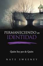 Permaneciendo en Identidad (Abiding In Identity): Quin Soy por de Quin (Who I am Because of Whose I am)