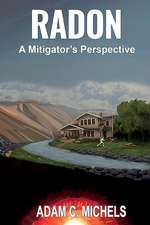 Radon - A Mitigator's Perspective: A Mitigator's Perspective