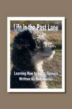 Life In The Past Lane: Learning How To Focus Forward