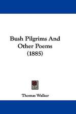 Bush Pilgrims And Other Poems (1885)