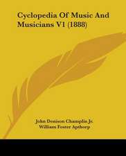 Cyclopedia Of Music And Musicians V1 (1888)