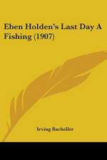 Eben Holden's Last Day A Fishing (1907)