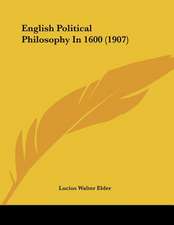 English Political Philosophy In 1600 (1907)