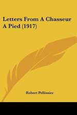 Letters From A Chasseur A Pied (1917)