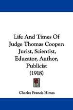 Life And Times Of Judge Thomas Cooper