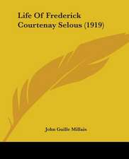 Life Of Frederick Courtenay Selous (1919)