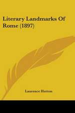 Literary Landmarks Of Rome (1897)