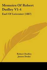 Memoirs Of Robert Dudley V1-4