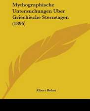 Mythographische Untersuchungen Uber Griechische Sternsagen (1896)