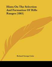 Hints On The Selection And Formation Of Rifle Ranges (1861)