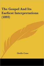 The Gospel And Its Earliest Interpretations (1893)