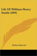 Life Of William Henry Smith (1894)