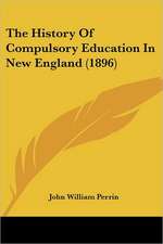 The History Of Compulsory Education In New England (1896)