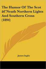 The Humor Of The Scot ¿Neath Northern Lights And Southern Cross (1894)