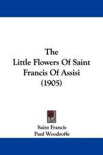 The Little Flowers Of Saint Francis Of Assisi (1905)