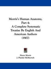 Morris's Human Anatomy, Part 4