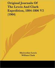 Original Journals Of The Lewis And Clark Expedition, 1804-1806 V2 (1904)