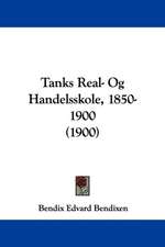 Tanks Real- Og Handelsskole, 1850-1900 (1900)