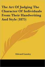 The Art Of Judging The Character Of Individuals From Their Handwriting And Style (1875)