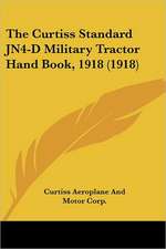 The Curtiss Standard JN4-D Military Tractor Hand Book, 1918 (1918)