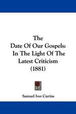 The Date Of Our Gospels