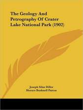 The Geology And Petrography Of Crater Lake National Park (1902)