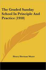 The Graded Sunday School In Principle And Practice (1910)