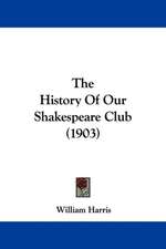 The History Of Our Shakespeare Club (1903)