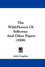 The Wild-Flowers Of Selborne