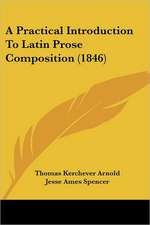 A Practical Introduction To Latin Prose Composition (1846)