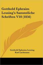 Gotthold Ephraim Lessing's Sammtliche Schriften V10 (1856)