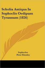 Scholia Antiqua In Sophoclis Oedipum Tyrannum (1826)