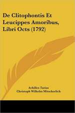 De Clitophontis Et Leucippes Amoribus, Libri Octs (1792)