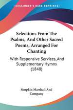 Selections From The Psalms, And Other Sacred Poems, Arranged For Chanting