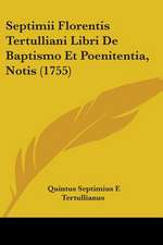 Septimii Florentis Tertulliani Libri De Baptismo Et Poenitentia, Notis (1755)