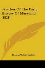 Sketches Of The Early History Of Maryland (1821)