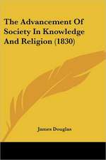 The Advancement Of Society In Knowledge And Religion (1830)