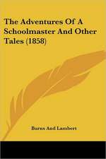 The Adventures Of A Schoolmaster And Other Tales (1858)