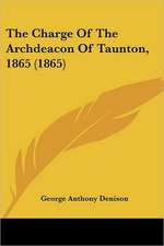 The Charge Of The Archdeacon Of Taunton, 1865 (1865)