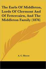 The Earls Of Middleton, Lords Of Clermont And Of Fettercairn, And The Middleton Family (1876)