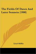 The Fields Of Dawn And Later Sonnets (1900)