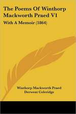 The Poems Of Winthorp Mackworth Praed V1