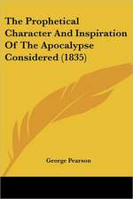 The Prophetical Character And Inspiration Of The Apocalypse Considered (1835)