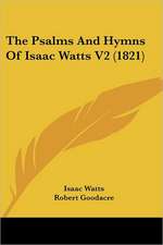 The Psalms And Hymns Of Isaac Watts V2 (1821)