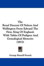 The Royal Descent Of Nelson And Wellington From Edward The First, King Of England